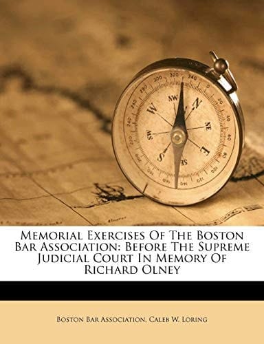 Memorial Exercises Of The Boston Bar Association: Before The Supreme Judicial Court In Memory Of Richard Olney
