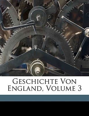 Geschichte der europäischen Staaten. Geschichte von England. Dritter Band. (German Edition)