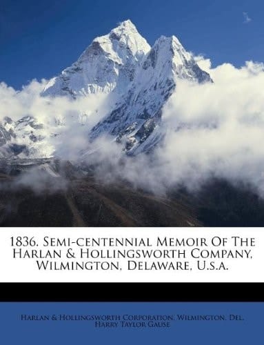 1836. Semi-centennial Memoir Of The Harlan & Hollingsworth Company, Wilmington, Delaware, U.s.a.