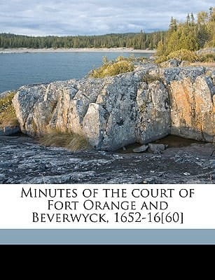 Minutes of the court of Fort Orange and Beverwyck, 1652-16[60] Volume 1