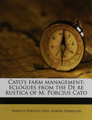 Cato's farm management: eclogues from the De re rustica of M. Porcius Cato