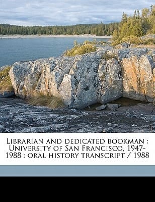 Librarian and dedicated bookman: University of San Francisco, 1947-1988 : oral history transcript / 1988