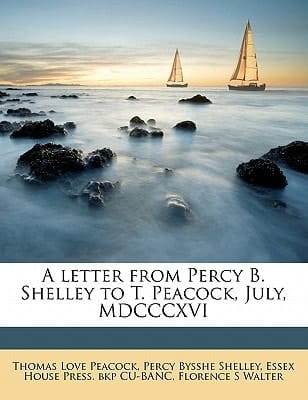 A letter from Percy B. Shelley to T. Peacock, July, MDCCCXVI