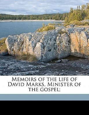 Memoirs of the life of David Marks, Minister of the gospel;