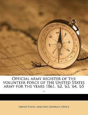 Official army register of the volunteer force of the United States army for the years 1861, '62, '63, '64, '65 ..