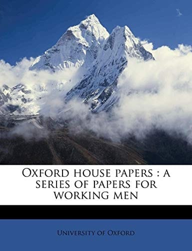Oxford house papers: a series of papers for working men Volume 2