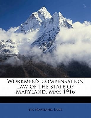 Workmen's compensation law of the state of Maryland, May, 1916