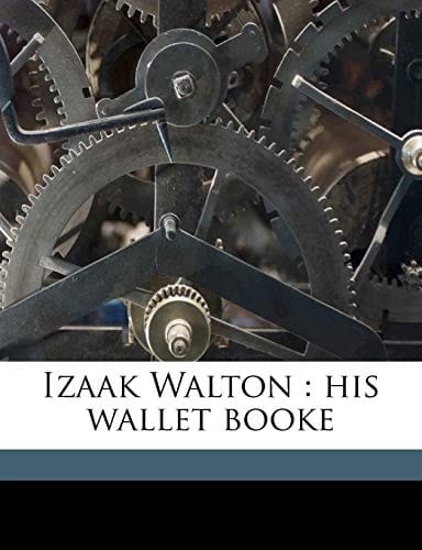 Izaak Walton: his wallet booke
