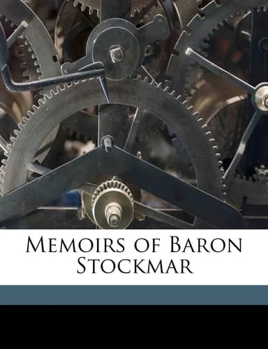Memoirs of Baron Stockmar Volume 1
