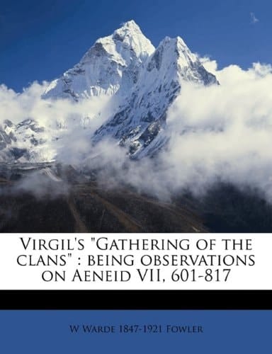 Virgil's "Gathering of the clans": being observations on Aeneid VII, 601-817