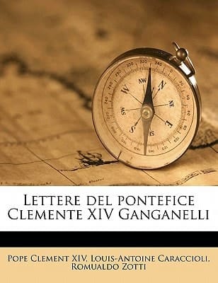 Lettere del pontefice Clemente XIV Ganganelli Volume 2 (Italian Edition)