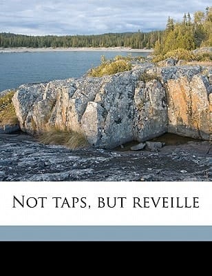 Not taps, but reveille