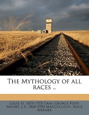 The Mythology of all races .. Volume 1