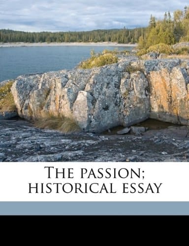The passion; historical essay