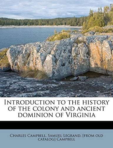 Introduction to the history of the colony and ancient dominion of Virginia