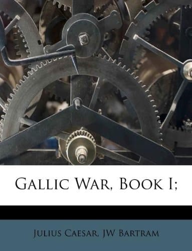 Gallic War, Book I; (Latin Edition)