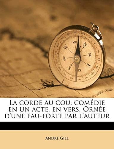 La corde au cou; comédie en un acte, en vers. Ornée d'une eau-forte par l'auteur (French Edition)