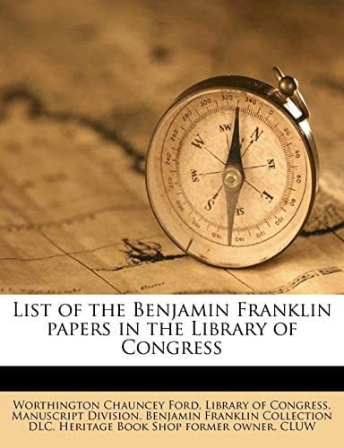 List of the Benjamin Franklin papers in the Library of Congress