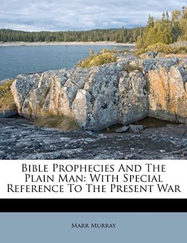 Bible Prophecies And The Plain Man: With Special Reference To The Present War (Afrikaans Edition)