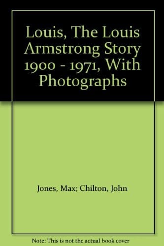 Louis, The Louis Armstrong Story 1900 - 1971, With Photographs