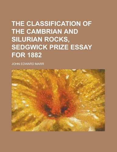 The Classification of the Cambrian and Silurian Rocks, Sedgwick Prize Essay For 1882