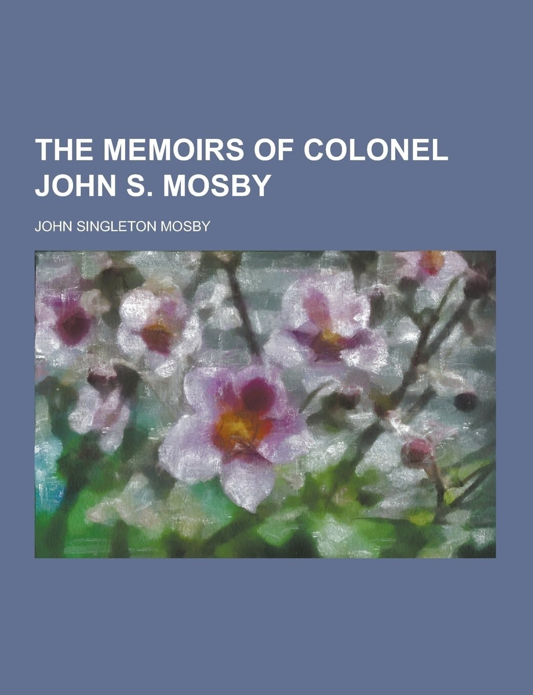 The Memoirs of Colonel John S. Mosby