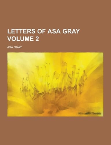 Letters of Asa Gray Volume 2
