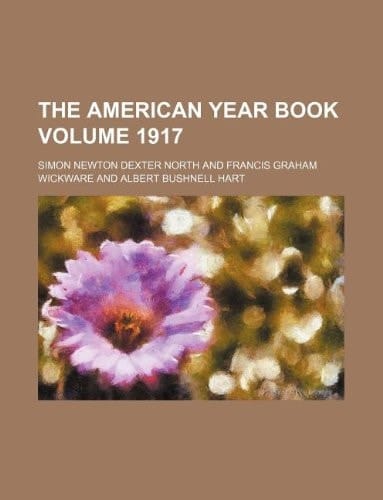 The American year book Volume 1917