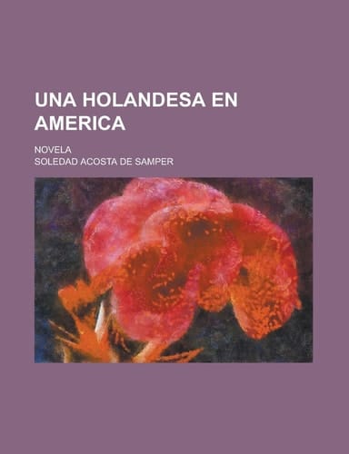 Una holandesa en America; novela (Spanish Edition)