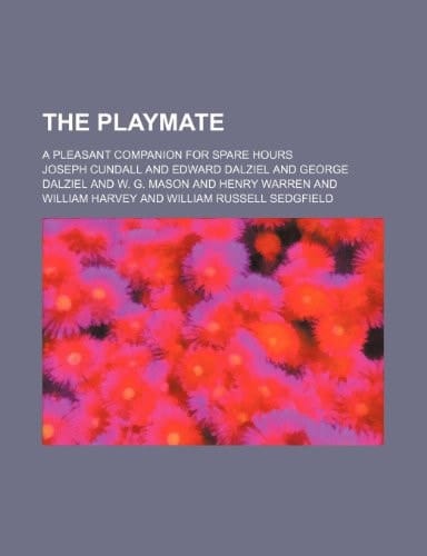The playmate; a pleasant companion for spare hours