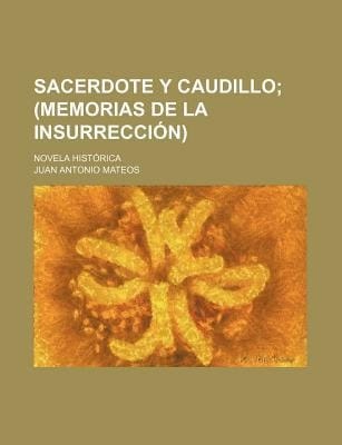 Sacerdote y Caudillo; . Novela Histrica
