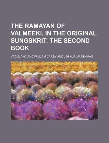 The Ramayan of Valmeeki, in the Original Sungskrit Volume 2; The Second Book