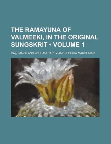 The Ramayuna of Valmeeki, in the Original Sungskrit Volume 1