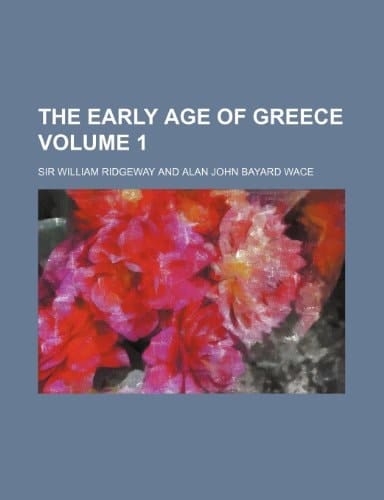 The Early Age of Greece Volume 1