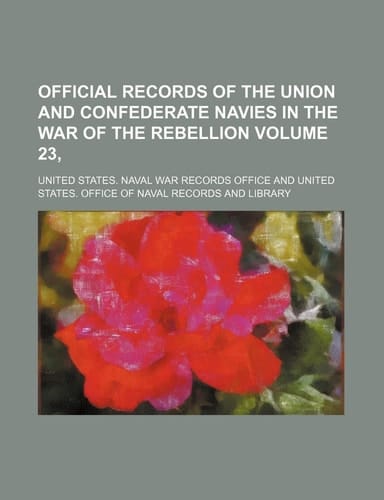Official records of the Union and Confederate navies in the War of the Rebellion Volume 23,