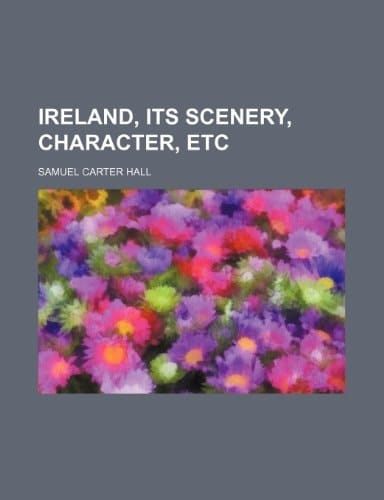 Ireland, its scenery, character, etc