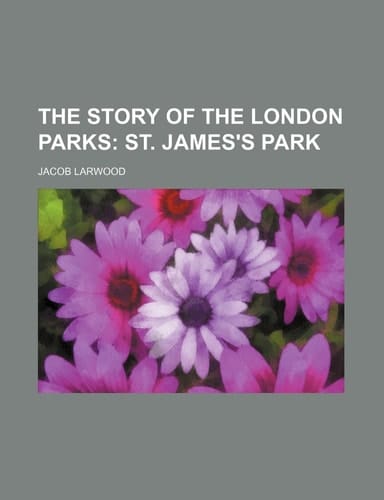 The Story of the London Parks; St. James's Park