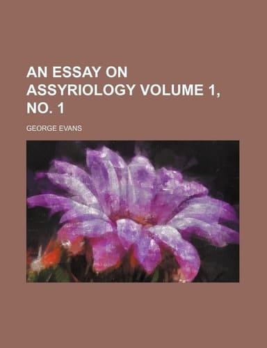 An essay on Assyriology Volume 1, no. 1