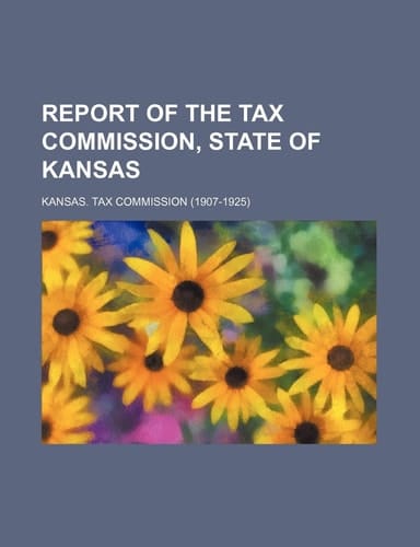 Report of the Tax Commission, State of Kansas
