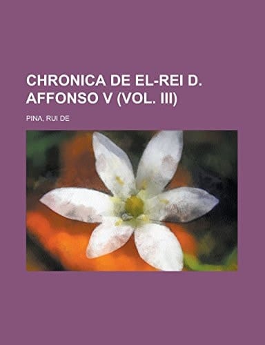 Chronica de el-rei D. Affonso V (Vol. III) (Portuguese Edition)