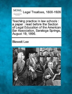 Teaching practice in law schools: a paper : read before the Section of Legal Education of the American Bar Association, Saratoga Springs, August 19, 1896.