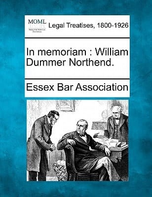 In memoriam: William Dummer Northend.