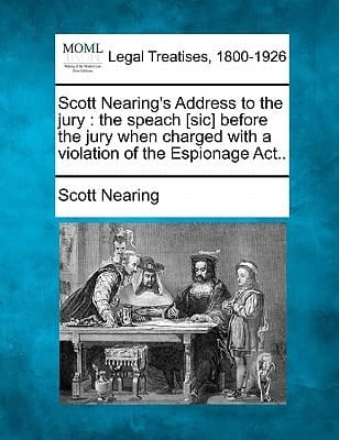 Scott Nearing's Address to the jury: the speach [sic] before the jury when charged with a violation of the Espionage Act..