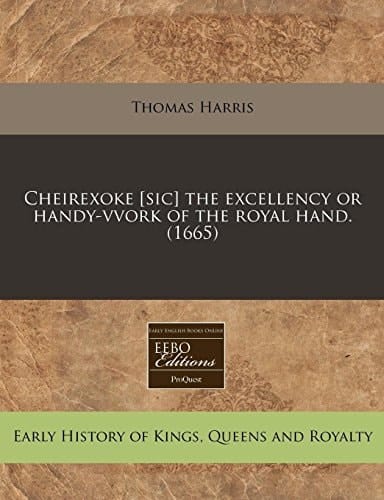 Cheirexoke [sic] the excellency or handy-vvork of the royal hand. (1665)