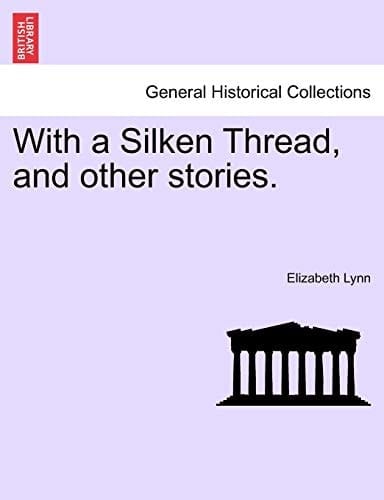 With a Silken Thread, and other stories. VOL. II