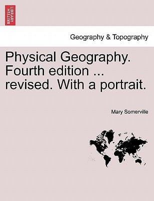 Physical Geography. Fourth edition ... revised. With a portrait.