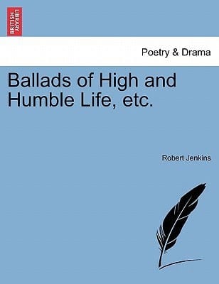 Ballads of High and Humble Life, etc.