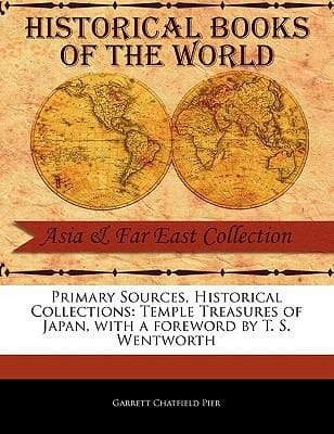 Primary Sources Historical Collections Temple Treasures Of Japan With A Foreword By T S