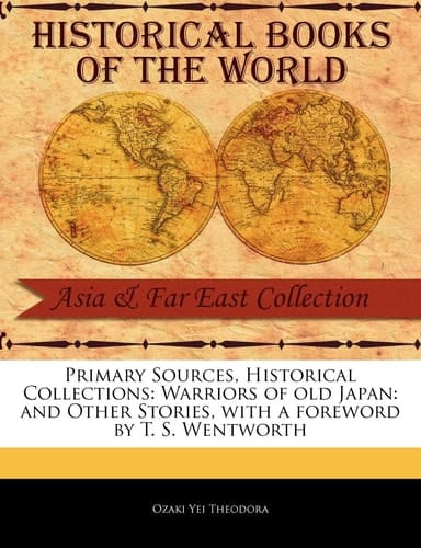 Warriors of Old Japan: And Other Stories (Primary Sources, Historical Collections)