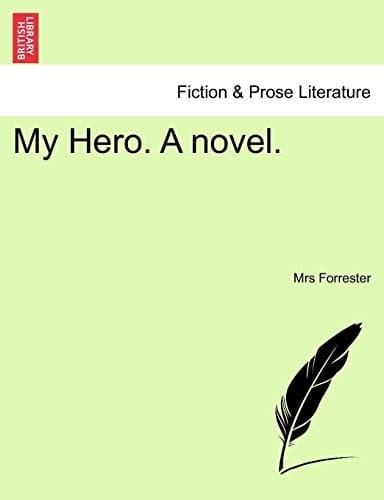 My Hero. A novel.
